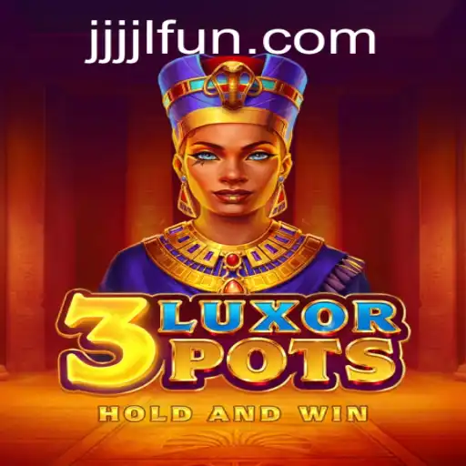 Delve into the Adventure of 3LuxorPots: Unveiling the Excitement with JJJJL FUN