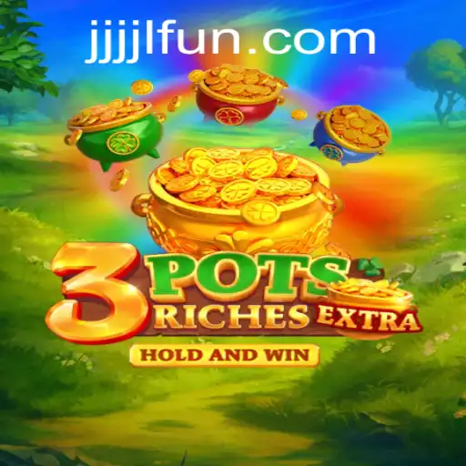 Discover the Thrills of 3potsExtra: A Journey into JJJJL FUN
