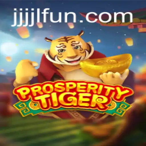 ProsperityTiger: Unveiling the Thrilling World of JJJJL FUN